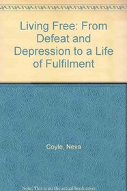 Living Free: From Defeat and Depression to a Life of Fulfilment