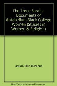 Three Sarahs: Documents of Black Antebellum College Women (Studies in Women and Religion)