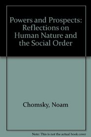 Powers and Prospects : Reflections on human nature and the social order