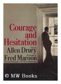 Courage and Hesitation Notes and Photographs of the Nixon Administration