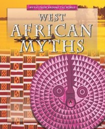 West African Myths (Myths from Around the World)