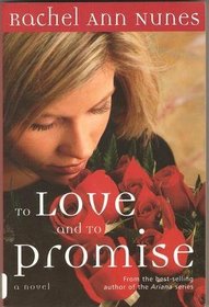 To Love and to Promise: A Novel