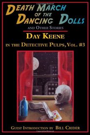 Death March of the Dancing Dolls and Other Stories: Vol. 3 Day Keene in the Detective Pulps (Volume 3)