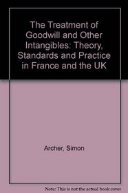 The Treatment of Goodwill and Other Intangibles: Theory, Standards and Practice in France and the UK