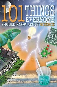 101 Things Everyone Should Know about Science (101 Things Everyone Should Know)