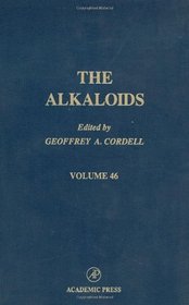 The Alkaloids: Chemistry and Pharmacology, Vol. 46