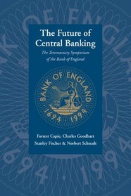 The Future of Central Banking: The Tercentenary Symposium of the Bank of England