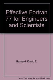 Effective Fortran 77 for Engineers and Scientists