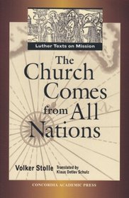 The Church Comes from All Nations: Luther Texts on Mission