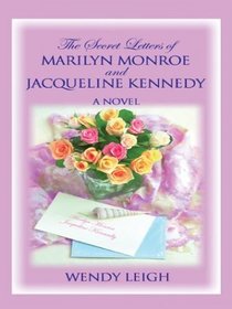 The Secret Letters of Marilyn Monroe and Jacqueline Kennedy: A Novel (Thorndike Press Large Print Women's Fiction Series)
