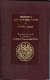 Michie's Annotated Code of Maryland (Commercial Law, 1-101 to 10-112)