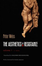 The Aesthetics of Resistance, Volume 1 : A Novel