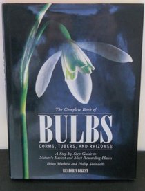 The Complete Book of Bulbs, Corms, Tubers, and Rhizomes