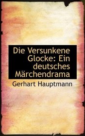 Die Versunkene Glocke: Ein deutsches Mrchendrama