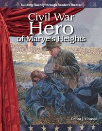 Civil War Hero of Marye?s Heights: Expanding and Preserving the Union (Building Fluency Through Reader's Theater)