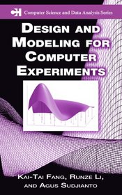 Design and Modeling for Computer Experiments (Computer Science & Data Analysis)