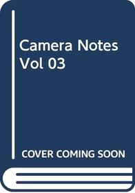 Camera Notes: Vol 3