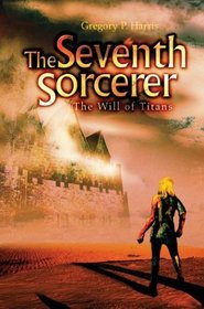 The Seventh Sorcerer : The Will of Titans