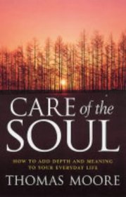 Care of the Soul (REI) - How to Add Depth and Meaning to Your Everyday Life