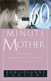 The 60 Minute Mother: An Hour of Reading for a Lifetime of Love