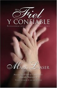 Sea Fiel y Confiable: Sexual Integrity in a Fallen World (Spanish Edition)