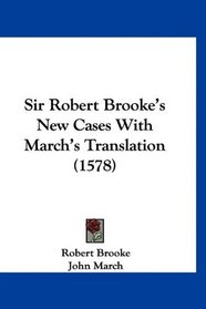 Sir Robert Brooke's New Cases With March's Translation (1578)