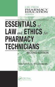 Essentials of Law and Ethics for Pharmacy Technicians, Second Edition (Pharmacy Education Series)