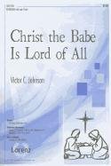 Christ the Babe Is Lord of All: SATB/SAB with Opt. Flute