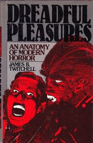 Dreadful Pleasures: An Anatomy of Modern Horror