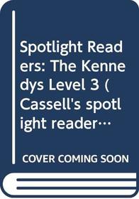 Spotlight Readers: The Kennedys Level 3 (Cassell's spotlight readers)