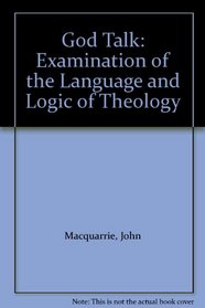 God Talk: Examination of the Language and Logic of Theology