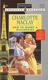 How to Marry a Millionaire (For Richer, For Poorer) (Harlequin American Romance, No  566)