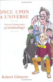 Once Upon a Universe : Not-so-Grimm tales of Cosmology