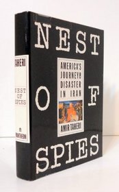 Nest of Spies: America's Journey to Disaster in Iran