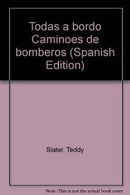 Todas a bordo Caminoes de bomberos (Spanish Edition)