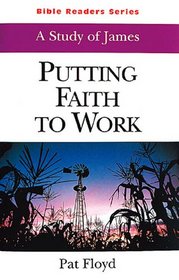 Putting Faith to Work: A Study of James (Bible Reader)