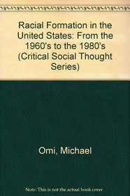 Racial Formation in the United States: From the 1960's to the 1980's (Critical Social Thought Series)