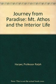 Journey from Paradise : Mt. Athos and the Interior Life