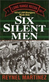 Six Silent Men (101st LRRP/Rangers, Bk 1)