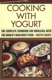 Cooking With Yogurt: The Complete Cookbook for Indulging With the World's Healthiest Food