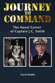 Journey to Command: The Naval Career of Captain J.C. Smith