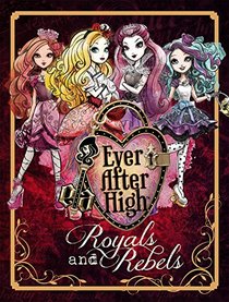 Ever After High: Royals and Rebels