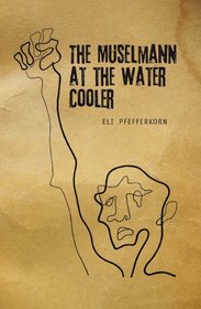 The Muselmann at the Water Cooler: A Study of Survival in Extreme and Day-to-day Situations, the Inside View of a Holocaust Survivor (Reference Library of Jewish Intellectual History)