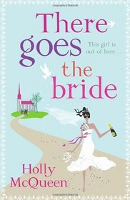 There Goes the Bride. by Holly McQueen