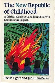 The New Republic of Childhood: A Critical Guide to Canadian Children's Literature in English