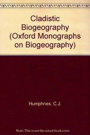 Cladistic Biogeography (Oxford Monographs on Biogeography)