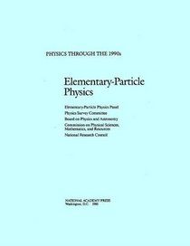 Elementary-Particle Physics (<i>Physics Through the 1990s:</i> A Series)