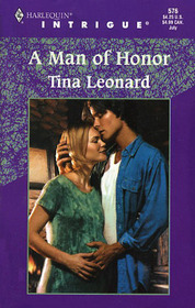 A Man of Honor (Harlequin Intrigue, No 576)