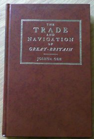 The Trade and Navigation of Great-Britain Considered (Reprints of Economic Classics)