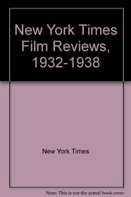 The New York Times Film Reviews 1932 - 1938